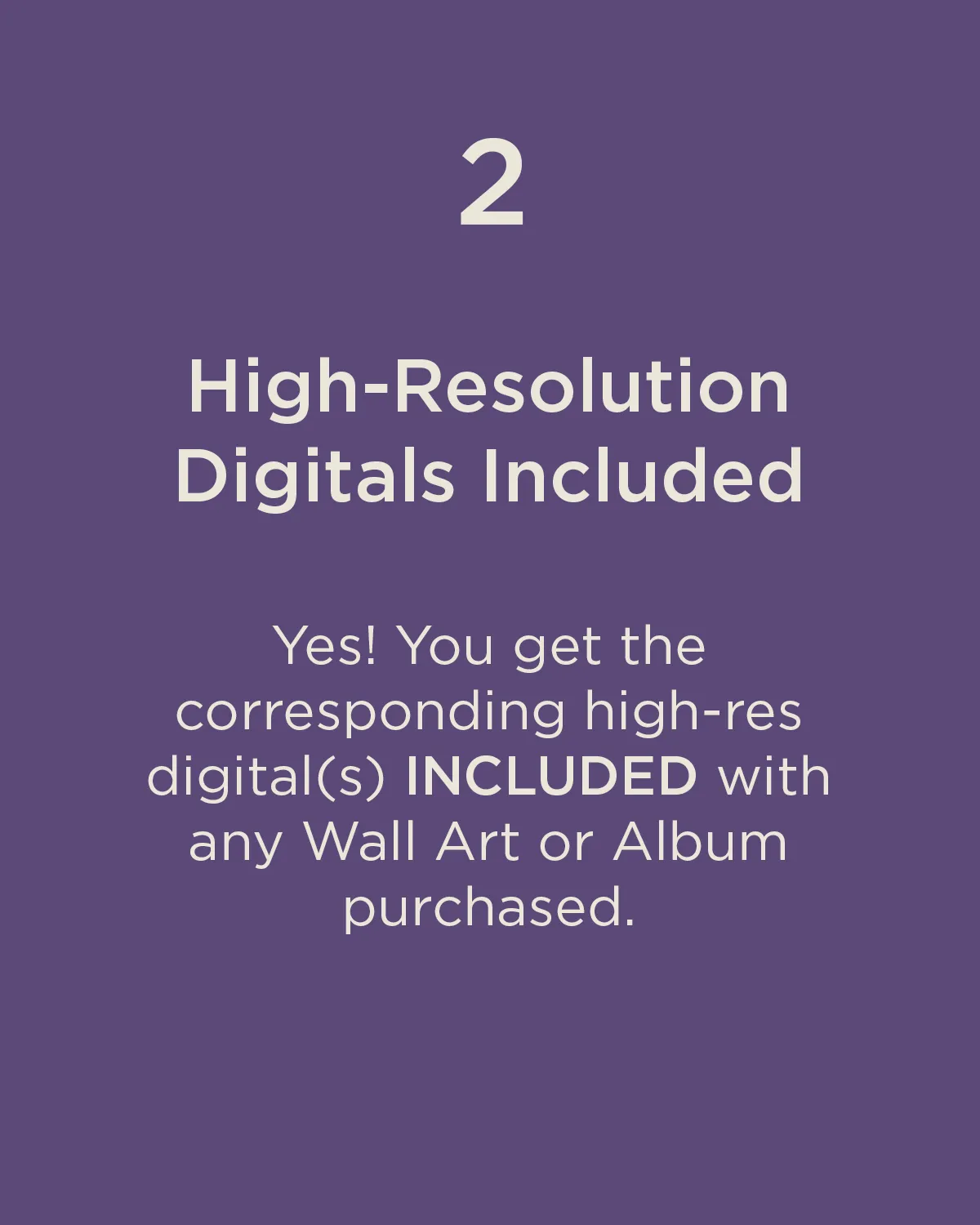 You get the high-resolution file with any piece of wall art or album purchased